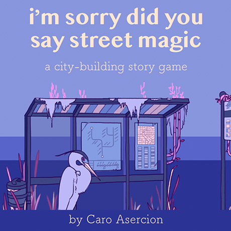 I'm Sorry Did You Say Street Magic: a city-building story game by Caro Asercion